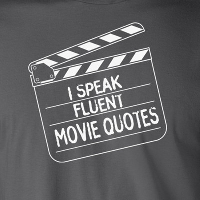 I Speak Fluent Movie Quotes Funny Movie Buff T-Shirt I Speak Fluent Movie Quotes Funny Movie Buff T-Shirt