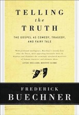 Telling the Truth: The Gospel as Tragedy, Comedy, and Fairy Tale - GOOD