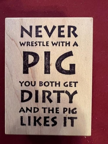 New Rubber Stamp, Phrase "Never Wrestle with a Pig.." OM Oregon - Picture 2 of 3