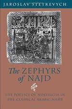 The Zephyrs of Najd: The Poetics of Nostalgia i, Stetkevych+=