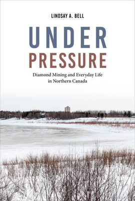 #ad #ad Under Pressure: Diamond Mining and Everyday Life in Northern Canada Teaching C $6.99