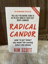 Radical Candor: Fully Revised and Updated Edition: How to Get What by Scott, Kim