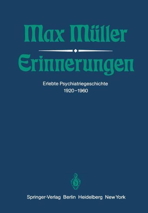 Erinnerungen Erlebte Psychiatriegeschichte 1920¿1960 M. Müller