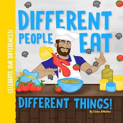 Different People Eat Different Things! by Elisha Michelle Dimatteo (English) Pap