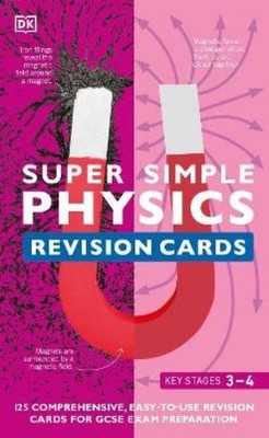 Super Simple Physics Revision Cards Key Stages 3 and 4 (Cards) DK Super Simple