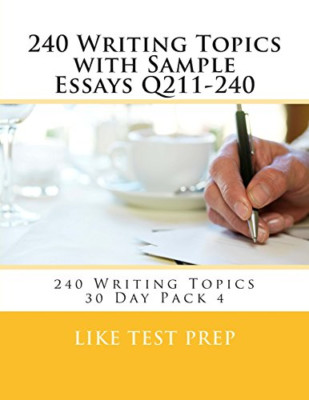 240 Writing Topics with Sample Essays Q211-240: 240 Wri - Paperback NEW Prep, Li