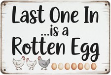 Chicken Last One In is a Rotten Egg Tin Metal Signs Home D cor 8x12