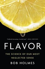 Flavor: The Science of Our Most Neglected Sense by Bob Holmes (English) Hardcove