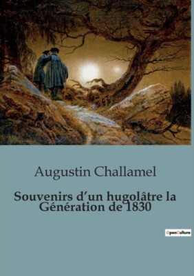 Challamel - Souvenirs d'un hugoltre la gnration de 1830 - New paper - J555z