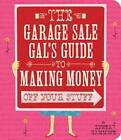The Garage Sale Gal's Guide to Making Money Off Your Stuff by Lynda Hammond (Paperback, 2011)