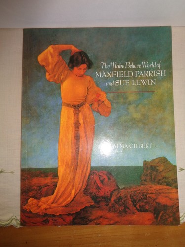 Die Make-Believe-Welt von Maxfield Parrish & Sue Lewin Buch von Alma Gilbert