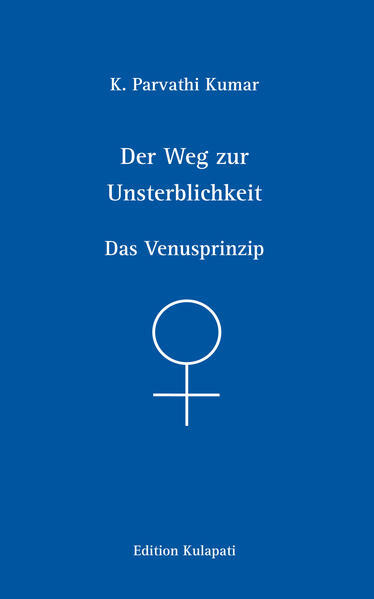 Thumbnail - Der Weg Zur Unsterblichkeit - Das Venusprinzip | K. Parvathi Kumar |