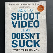 How to Shoot Video That Doesn't Suck - Steve Stockman - p/b 2011 stock3