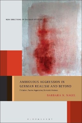 Ambiguous Aggression in German Realism and Beyond - 9781501352713