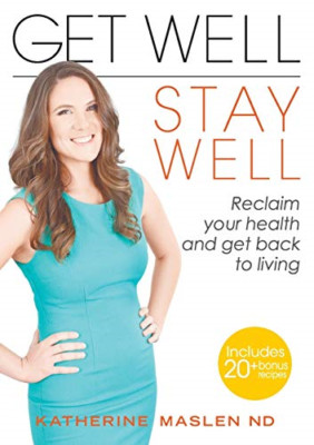 Get Well, Stay Well: Reclaim your health and get back t - Paperback NEW Maslen,
