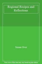 Regional Recipes and Reflections,Susan Over