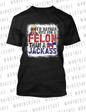 I'd Rather Vote for Trump Felon Tee Shirt Big Tall Small Pro Club Shaka RTP #13