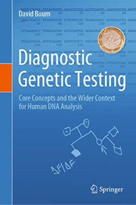 Diagnostic Genetic Testing: Core Concepts and the Wider -  NEW David Bourn 2021