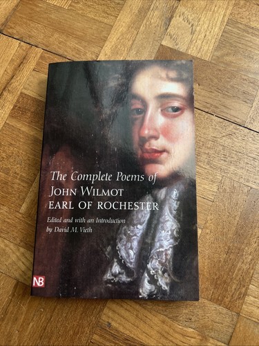 The Complete Poems of John Wilmot, Earl of Rochester by Earl of Rochester...