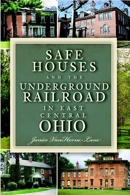NEW The History Press Safe Houses and the Underground Railroad in East Central O