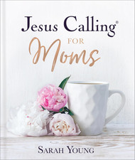Jesus Calling for Moms, Padded Hardcover, with Full Scriptures: Devotions for St