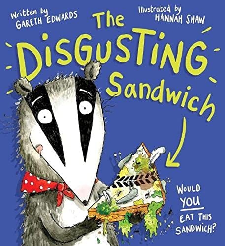 Das widerliche Sandwich - ein köstlich glückliches Bilderbuch... - Edwards, Gareth