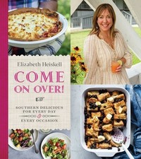 Come On Over!: Southern Delicious for Every Day and Every Occasion .. NEW