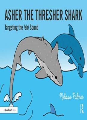 Asher the Thresher Shark: Targeting the sh Sound (Speech Bubbles 2), Palmer**