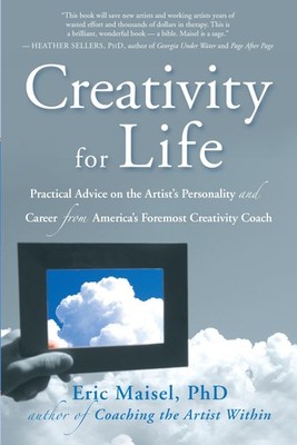 Creativity for Life by Ph.D. Eric Maisel