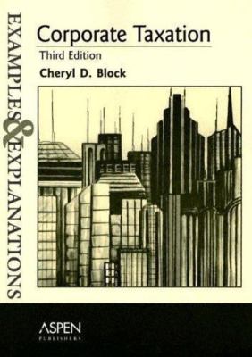Corporate Taxation: Examples And Explanations (Examples & Explanations)