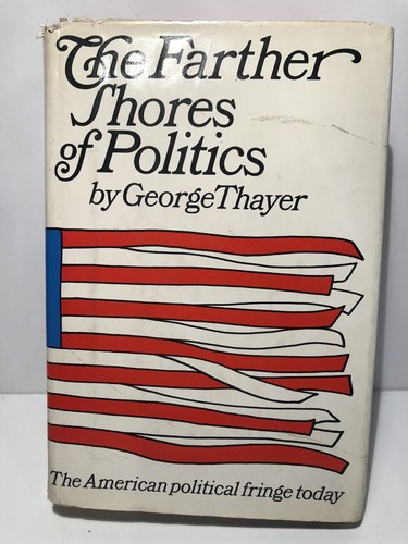 The Farther Shores Of Politics By George Thayer 1967 Hardcover - Bild 1 von 5