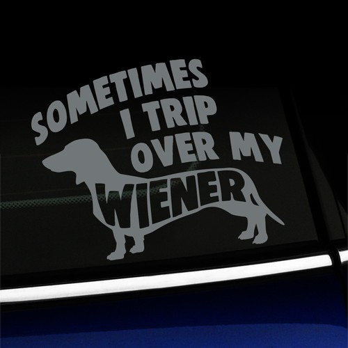 Sometimes I Trip Over my Wiener - Funny Dachshund Sticker Decal - Choose color! - Picture 5 of 26