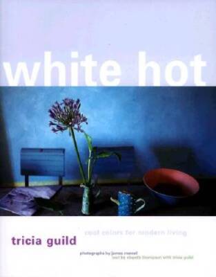 White Hot: Cool Colors for Modern Living - Hardcover By Guild, Tricia - GOOD