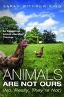 Animals Are Not Ours (No, Really, They're Not) by Sarah Withrow King (Paperback / softback, 2016)