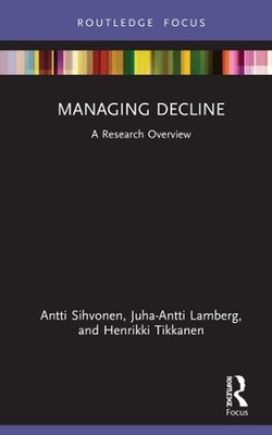 Managing Decline: A Research Overview by Antti Sihvonen Hardcover Book