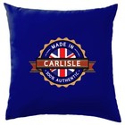 Made In Carlisle - Cushion - Town City Village Born Love Live Homewtown