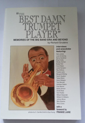 The Best Damn Trumpet Player: Memories of the Big Band Era and beyond. R.Grudens
