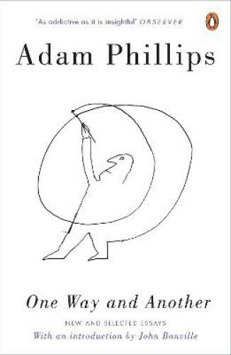 Thumbnail - One Way And Another: And Selected Essays By Phillips, Adam