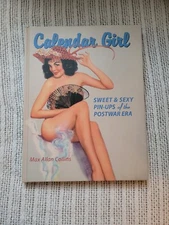 CALENDAR GIRL:  SWEET & SEXY PIN-UPS of the POSTWAR ERA Max Allan Collins 2003