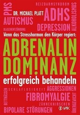 Adrenalin-Dominanz erfolgreich behandeln ~ Michael Platt ~  9783867311670