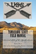 TOMAHAWK SCOUT FIELD MANUAL: SURVIVAL SKILLS OF THE APACHE By Thomas D Moore NEW