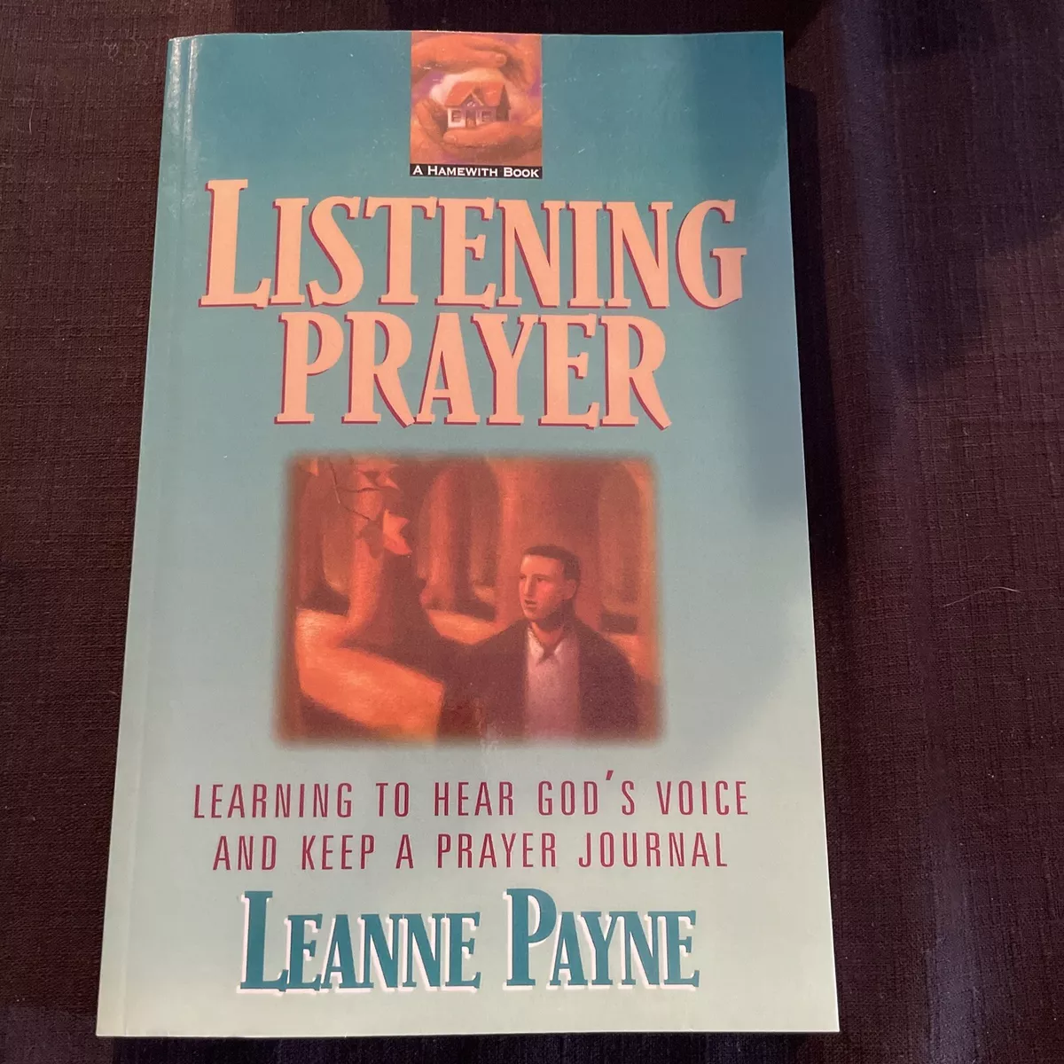 The Basics of Listening Prayer: How to Hear God's Voice