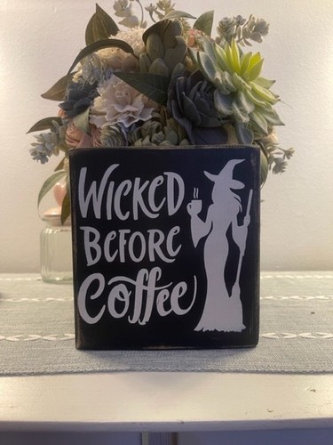 FARMHOUSE,HOME DECOR,HANDPAINTED,RUSTIC- WICKED BEFORE COFFEE WITCH SIGN - Picture 1 of 2