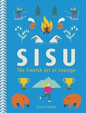 Sisu: The Finnish Art of Courage-Joanna Nylund