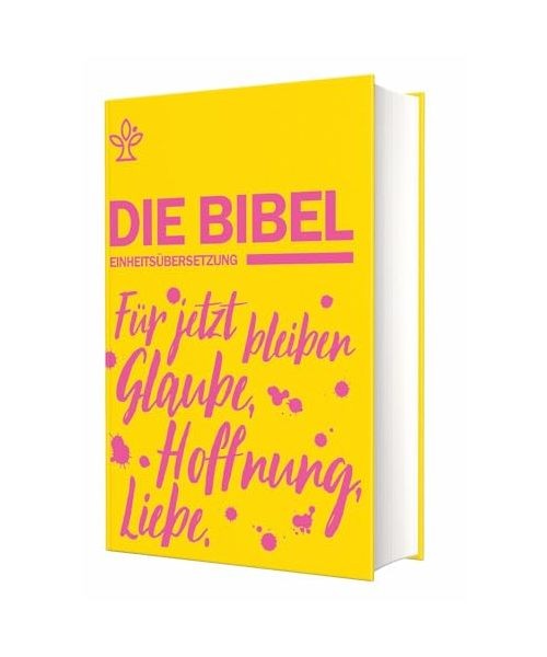 Schulbibel Einheitsübersetzung: Für jetzt bleiben Glaube, Hoffnung, Liebe, die