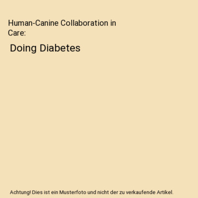 Human-Canine Collaboration in Care: Doing Diabetes, Fenella (University of Exete