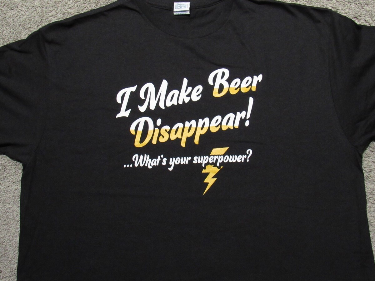 Mens I Make Beer Disappear Whats Your Superpower T-Shirt Mens I Make Beer Disappear Whats Your Superpower T-Shirt