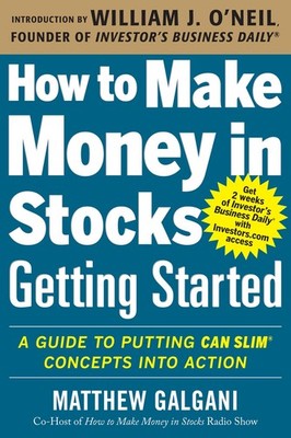 How to Make Money in Stocks Getting Started: A Guide to Putting CAN SLIM Con...