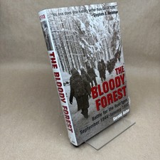 The Bloody Forest: The Battle for the Huertgen, September 1944 - January 1945