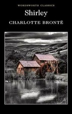 Shirley (Wordsworth Classics) [Paperback] Brontë, Charlotte; Minogue, Dr Sally a